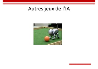 Autres jeux de l’IA
 