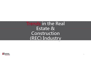 Trends in the Real
Estate &
Construction
(REC) Industry
3
 