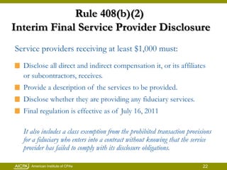 Rule 408(b)(2) Interim Final Service Provider Disclosure<br />Service providers receiving at least $1,000 must:<br />Discl...