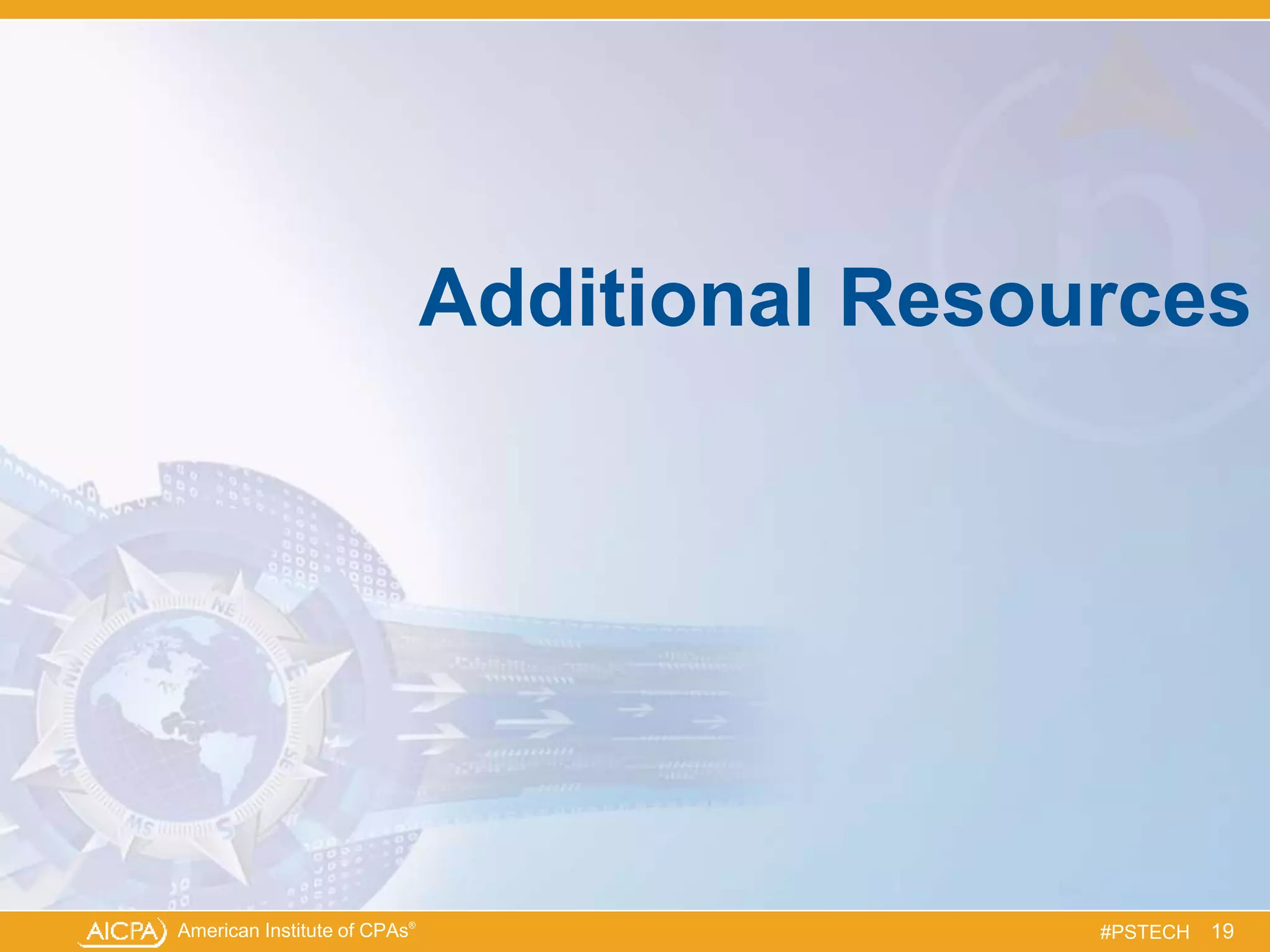 American Institute of CPAs®
#PSTECH
Additional Resources
19
 