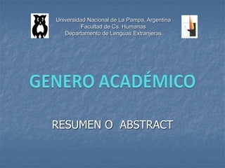 Universidad Nacional de La Pampa, Argentina 
Facultad de Cs. Humanas 
Departamento de Lenguas Extranjeras 
RESUMEN O ABSTRACT 
 