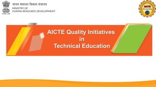 AICTE Quality Initiatives
in
Technical Education
 