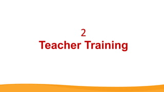 Teacher Training
2
 