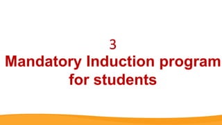 Mandatory Induction program
for students
3
 