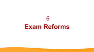 Exam Reforms
6
 