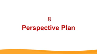 Perspective Plan
8
 