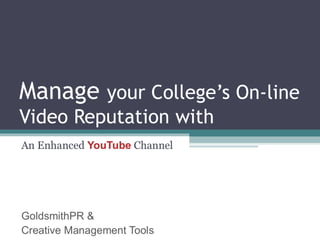 Manage  your College’s On-line Video Reputation with 