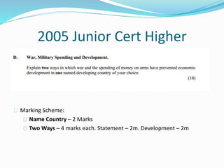 2005 Junior Cert Higher
Marking Scheme:
Name Country – 2 Marks
Two Ways – 4 marks each. Statement – 2m. Development – 2m
 