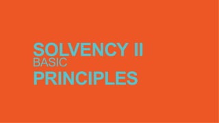 SOLVENCY II
BASIC
PRINCIPLES
 