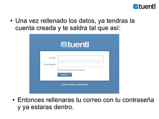 ●   Una vez rellenado los datos, ya tendras la
    cuenta creada y te saldra tal que así:




●   Entonces rellenaras tu correo con tu contraseña
    y ya estaras dentro.
 