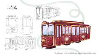 Aida
Prop Design by Adela Hurtado, Colour by Maithili Naikare and Rita Fonseca
 