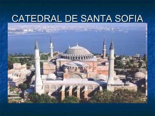 CATEDRAL DE SANTA SOFIA
 