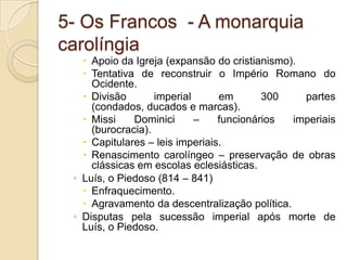 Germânicos – principal grupo (suevos, lombardos, teutônicos, francos, godos, visigodos, ostrogodos, vândalos, burgúndios, anglos, saxões...).