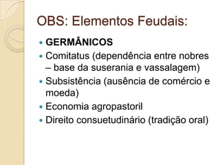 COMITATUS (laços de dependência entre guerreiros).