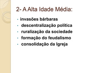 2- A Alta Idade Média:invasõesbárbaras