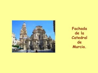 Fachada de la Catedral de Murcia.