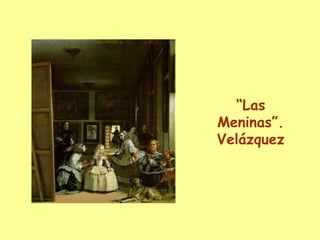 “Las Meninas”.Velázquez