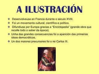 A ILUSTRACIÓNDesenvolveuse en Francia durante o século XVIII.