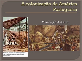Mineração do Ouro
 