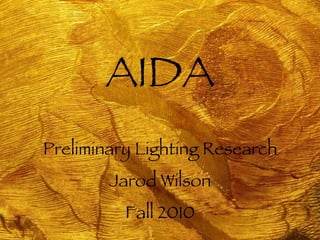 AIDA Preliminary Lighting Research Jarod Wilson Fall 2010 