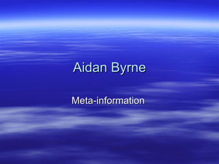 Aidan Byrne Meta-information  