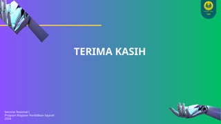 TERIMA KASIH
Seminar Nasional I
Program Magister Pendidikan Sejarah
2024
 