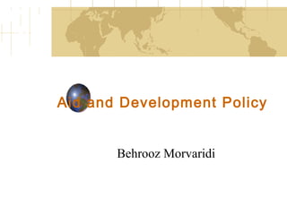 Aid and Development Policy 
Behrooz Morvaridi 
 