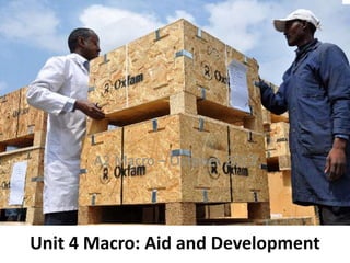 A2 Macro – October 2012




Unit 4 Macro: Aid and Development
 
