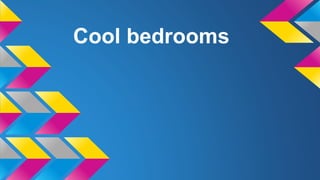 Cool bedrooms
 