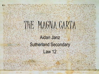 The  Magna Carta Aidan Janz  Sutherland Secondary  Law 12 