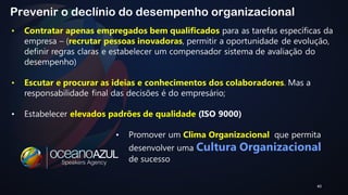 40 
Prevenir o declínio do desempenho organizacional 
 
