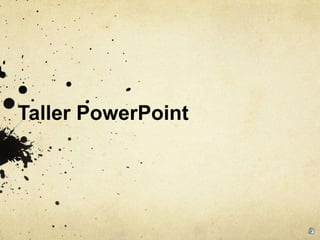 Taller PowerPoint
 