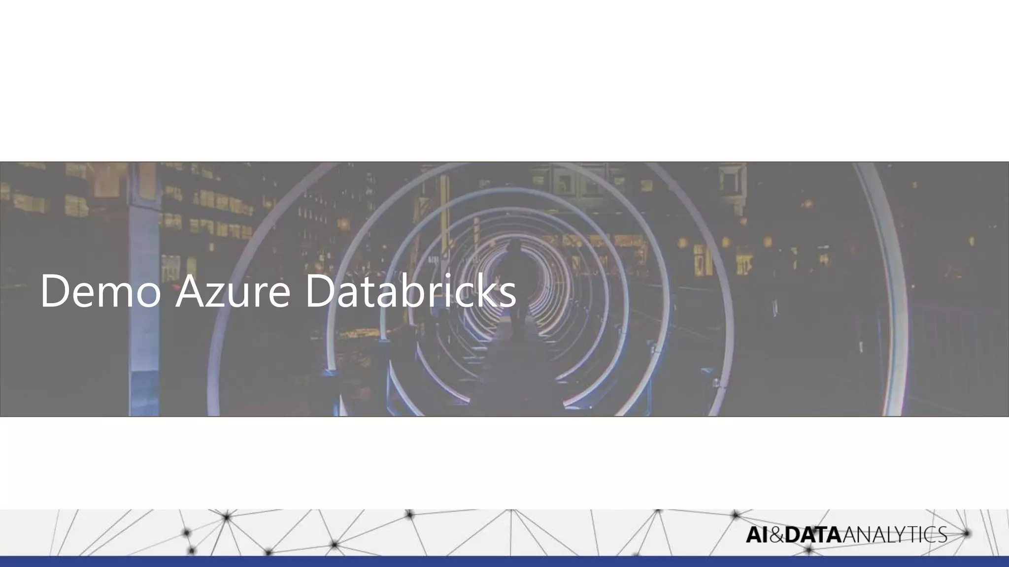 Ai & Data Analytics 2018 - Azure Databricks for data scientist | PPTX