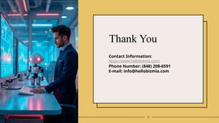 10
Thank You
Contact Information:
https://www.hellobizmia.com/
Phone Number: (848) 208-6591
E-mail: info@hellobizmia.com
 