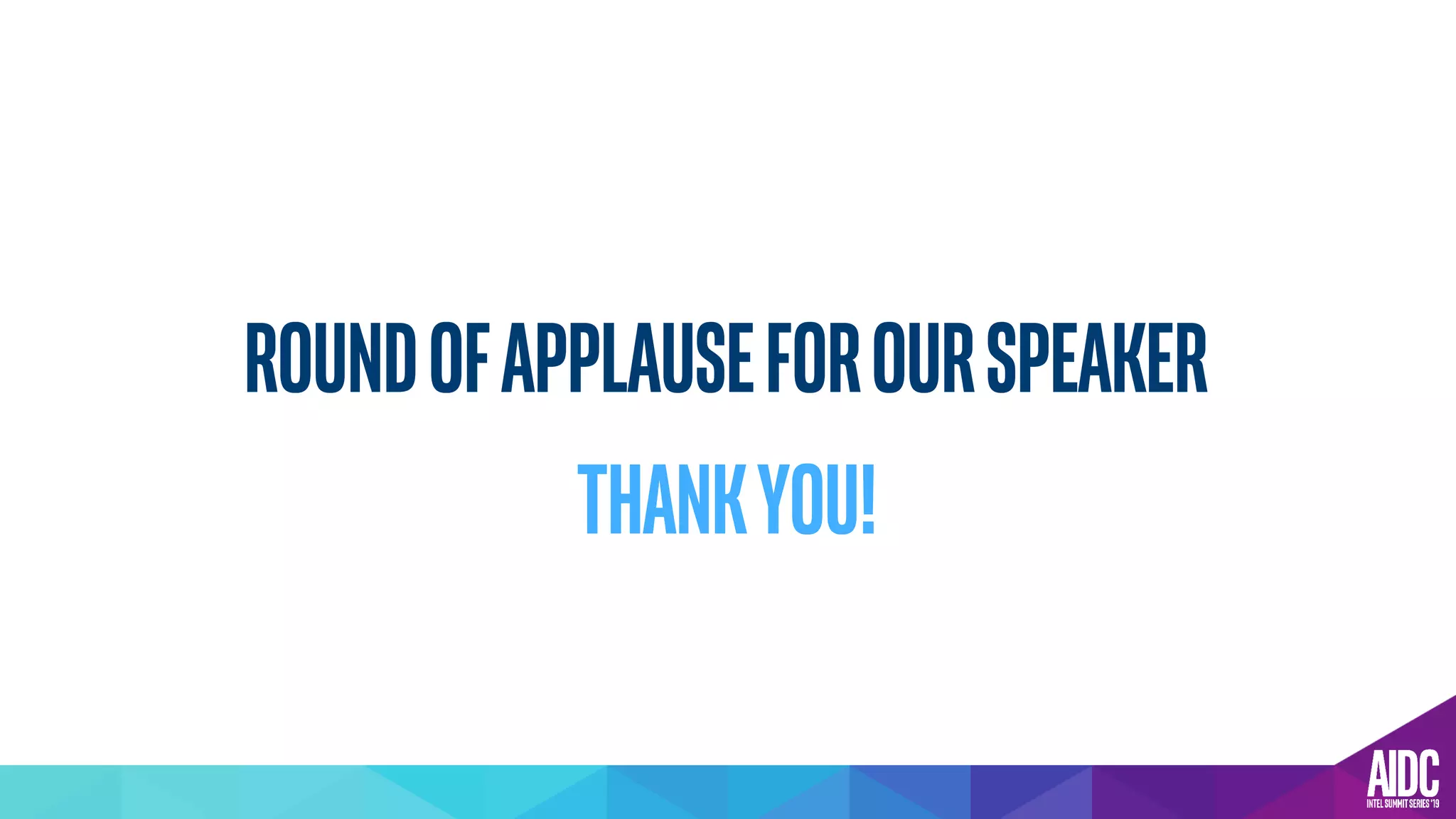 Roundofapplauseforourspeaker
THANKYOU!
 