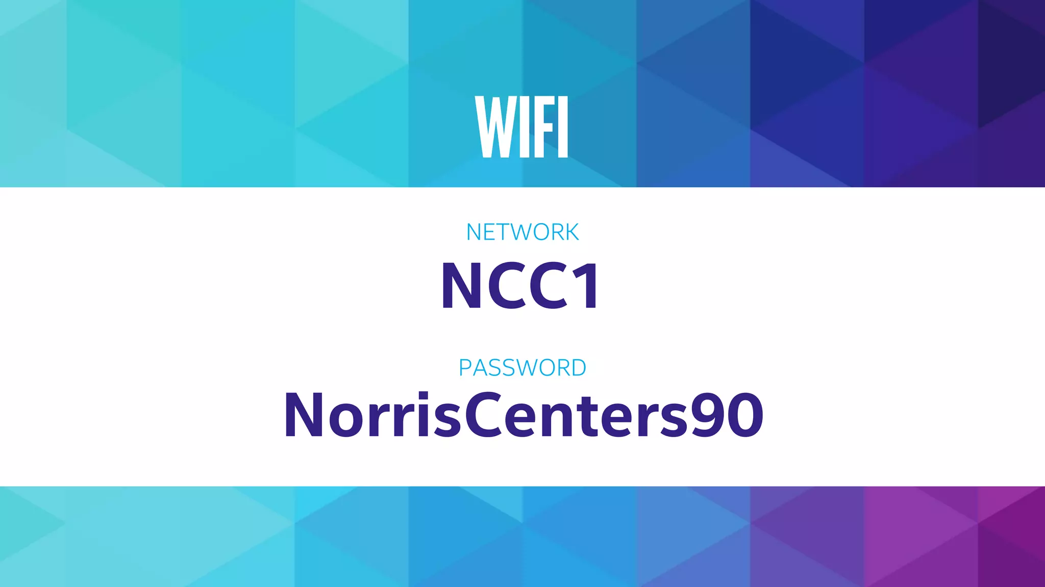 wifi
NCC1
NorrisCenters90
NETWORK
PASSWORD
 