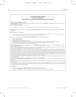 “th101818” — 2010/5/3 — 15:47 — page 78 — #8
i
i
i
i
i
i
i
i
78 Hénin et al.
Document d’information standard
VI. Éléments réglementaires
Texte obligatoire mais dans la mesure du possible, rédaction courte et simple.
Penser à inscrire les coordonnées du promoteur.
Renseigner précisément la personne se prêtant à la Recherche BioMédicale sur l’existence ou non d’une indemnisation, (éventuellement au prorata du nombre de visites et du
plafond réglementaire à ne pas dépasser).
Signaler si les frais engagés (transport...) sont remboursés.
• Formule proposée : « La participation à cette recherche ne donne lieu à aucune indemnité ﬁnancière » ou bien, « donne lieu à une indemnité ﬁnancière ».
Intégrer la clause concernant l’obtention d’un avis favorable du Comité de Protection des Personnes et d’une autorisation de l’Afssaps (dates et mention si avis favorable et
autorisation).
Intégrer la clause concernant l’assurance.
• Formule proposée : « Conformément à la loi, XXX, promoteur de cette recherche, dont l’adresse est XXX, a contracté une police d’assurance garantissant sa responsabilité
civile et celle de tout intervenant auprès de la compagnie XXX, dont l’adresse est XXX, sous le numéro XXX. »
Intégrer les informations suivantes en cas de traitement de données personnelles dans le cadre de la Recherche BioMédicale :
• nature des informations transmises ;
• ﬁnalité du traitement de données ;
• personnes physiques ou morales destinataires des données ;
• droit d’opposition pour des raisons légitimes à la levée du secret professionnel et/ou au traitement des données ﬁgurant sur son certiﬁcat des causes de décès ;
• nécessité de recueillir un consentement éclairé et exprès lorsque la recherche nécessite le recueil de prélèvements biologiques identiﬁants ;
• existence d’un droit d’accès aux données collectées et moyens d’exercer ce droit.
Intégrer impérativement, lorsque la Recherche BioMédicale relève de la méthodologie de référence MR-001, les paragraphes suivants (texte entre guillemets ; en italique :
optionnel, selon le type de recherche) :
« Dans le cadre de la Recherche BioMédicale XXX à laquelle le promoteur vous propose de participer, un traitement de vos données personnelles va être mis en œuvre pour permettre
d’analyser les résultats de la recherche au regard de l’objectif de cette dernière qui vous a été présenté.
À cette ﬁn, les données médicales et, le cas échéant, les données relatives à vos habitudes de vie, ainsi que, dans la mesure où ces données sont nécessaires à la recherche, vos
origines ethniques ou des données relatives à votre vie sexuelle vous concernant seront transmises au promoteur de la recherche ou aux personnes ou sociétés agissant pour son
compte ainsi qu’à (à compléter), dans des conditions assurant leur conﬁdentialité, en France ou à l’étranger. Ces données seront identiﬁées par un numéro de code et/ou vos initiales
ou les trois premières lettres de votre nom [à préciser selon les cas]. Ces données pourront également, dans des conditions assurant leur conﬁdentialité, être transmises aux autorités
de santé françaises ou étrangères, à d’autres entités de [nom du promoteur]. Conformément aux dispositions de la loi relative à l’informatique, aux ﬁchiers et aux libertés (n◦
78-17
du 6 janvier 1978 modiﬁée), vous disposez d’un droit d’accès et de rectiﬁcation de ces données. Vous disposez également d’un droit d’opposition à la transmission des données
couvertes par le secret professionnel susceptibles d’être utilisées dans le cadre de cette recherche et d’être traitées.
Vous pouvez également accéder directement ou par l’intermédiaire d’un médecin de votre choix, à l’ensemble de vos données médicales en application de l’article L. 1111-7 du
Code de la Santé Publique.
Ces droits s’exercent auprès du médecin qui vous suit dans le cadre de la recherche et qui connaît votre identité. »
Dans l’hypothèse de recueil d’informations par questionnaire remis au patient au cours de la Recherche BioMédicale, la même formule d’information doit être mentionnée sur ce
questionnaire.
Dans le cas d’inscription des participants au ﬁchier national des personnes qui se prêtent à une Recherche BioMédicale, la formule suivante peut être insérée dans la note d’information
(texte entre guillemets) :
« Nous vous informons que vous serez inscrit dans le ﬁchier national des personnes qui se prêtent à des Recherches BioMédicales prévu à l’article L. 1121-16 du code de la santé
publique. Vous avez la possibilité de vériﬁer auprès du ministre chargé de la santé l’exactitude des données vous concernant présentes dans ce ﬁchier et la destruction de ces données
au terme du délai prévu par le code de la santé publique. »
Ne pas oublier :
• d’informer le participant qu’il pourra contacter le médecin de l’étude pour toute information complémentaire ;
• de mentionner les coordonnées d’un médecin à contacter en cas d’urgence en fonction de la recherche (contact possible à tout moment).
c 2010 Société Française de Pharmacologie et de Thérapeutique Thérapie 2010 Mars-Avril; 65 (2)
 