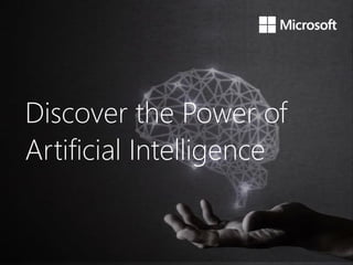Discover the Power of
Artificial Intelligence
 