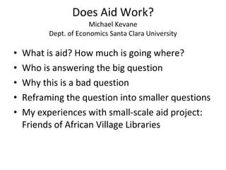 Does Aid Work? Michael Kevane Dept. of Economics Santa Clara University ,[object Object],[object Object],[object Object],[object Object],[object Object]