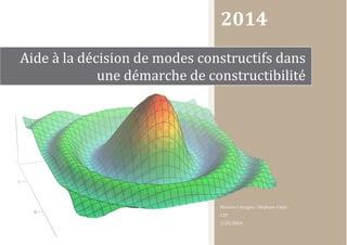 2014
Maxime Calcagno - Stéphane Cazin
C2P
2/25/2014
Aide à la décision de modes constructifs dans
une démarche de constructibilité
 