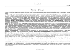 Marketing B to B
9 / 9
©Christophe Faurie
Annexes : références
Plutôt que de proposer une liste de références indigestes, voici quelques ouvrages faciles à lire mais remarquables par leur apport au sujet traité et qui illustrent les messages de ces 2 jours du
séminaire.
Connaître le marché. On croit généralement qu’étudier un marché consiste à demander à un « échantillon représentatif » ce qu’il pense d’un problème. Faire une étude de marché va beaucoup plus
loin, il s’agit de comprendre ce qui fait « fonctionner » la « cible ». Et ceci est d’autant plus vrai en B to B, pour lequel les décisions sont prises par une « cellule d’achat » relativement floue et sont
dominées par des intérêts personnels et des expériences (traumatiques) passées souvent mal digérées. Le bon « marketer » doit commencer par faire le deuil d’un a priori que nous avons tous : l’homme
n’est pas rationnel. Il pourra s’en convaincre en lisant « Influence, science and practice », Allyn and Bacon ou le Professeur Cialdini étudie les phénomènes qui déclenchent chez l’homme une
adhésion automatique, sans réflexion. Il est assez effrayant de constater que l’on peut être aisément manipulé et se comporter à l’image de la dinde dont l’instinct maternel est automatiquement
déclenché par le pépiement du poussin (y compris si ce son vient d’un robot ou d’un putois). Si ce n’est pas suffisant il pourra voir cette irrationalité à l’œuvre dans le cadre de la crise économique
asiatique, dans « The return of depression economics » (Penguin Books) écrit par Paul Krugman, l’un des plus brillants économistes actuels, ou dans « Beyond Greed and Fear » (Shefrin, Harvard
Business School Press), moins bien écrit et plus technique, qui tord le coût à la théorie longtemps en vogue d’un marché boursier efficace et montre les biais et erreurs systématiques qui existent, par
exemple, dans le jugement des analystes.
Stratégie. Il n’y a pas de marketing sans stratégie. « Competing for the Future », Prahalad et Hamel (Harvard Business School Press), a posé les bases et le vocabulaire de la stratégie moderne. C’est
un vibrant plaidoyer pour une vision de la stratégie « as stretch » (alors que la vision traditionnelle consistait plutôt en « strategy as fit », i.e. l’adaptation de l’entreprise à son environnement) qui fait
l’éloge de la différenciation et dénonce, notamment, le manque d’imagination des entreprises (renforcé par l’effet d’uniformisation qu’ont les cabinets de conseil) qui les amène à ne s’affronter que sur
les prix pour le plus grand malheur du consommateur qui y perd choix et innovation. Sans remettre en cause les apports fondamentaux de ce livre, on doit se demander si une entreprise peut réellement
adopter la démarche, déterministe à long terme, de modification de son environnement qu’ils promeuvent, dans un monde qui bouge de manière totalement imprévisible, et si il ne faut pas mettre un
peu de « fit » dans son « stretch ». D’ailleurs, il est intéressant de voir, avec le recul, ce qu’il est advenu des entreprises exemplaires citées par le livre. À noter que les auteurs ne semblent ni avoir
compris les techniques de prévision par scénarios ni celles de segmentation.
Stratégie en environnement incertain. L’incertitude a un effet paralysant sur le dirigeant. Deux articles classiques présentent les techniques susceptibles de le débloquer : « Strategy under
uncertainty », Courtney, Kirkland, Viguerie ; Harvard Business Review November 97 ; « Scenario planning a tool for strategic thinking » Schoemaker, Sloan Management Review Winter 95
Politique de prix. Il est dommage que les spécialistes du marketing lisent peu les économistes, ceux-ci passant leur vie à chercher comment optimiser les revenus des entreprises. « Information
Rules » Shapiro et Varian, Harvard Business School Press, est un brillant exercice d’application pratique des fondements de la science économique à la « net économie », qui développe un message qui
nous est cher et que le dégonflage de la bulle Internet vient de vérifier une nouvelle fois : 1) ce n’est pas parce que le monde change que la science n’est plus valide 2) appliquer avec humilité le cours
dispensé par toute école de commerce permet d’éviter bien des erreurs (et même de disposer d’un avantage concurrentiel considérable !). Ce livre développe les concepts principaux qui doivent être pris
en compte dans la mise en place d’une stratégie de prix. On peut aussi y voir les limitations de l’économiste qui néglige l’irrationalité humaine et son coût.
Produit. Il ne semble pas qu’il existe sur ce sujet de livres agréables à lire. Pour les gens courageux « Market Segmentation » McDonald et Dunbar, Macmillan, a le mérite de présenter les techniques
de segmentation, un outil d’une puissance remarquable et que pourtant bien peu de directions marketing semblent désireuses de maîtriser, elles ont plus confiance en l’étincelle divine, apanage du chef,
qu’en la rigueur scientifique.
Communication. « The Advertising Advantage » recueil d’articles de la Harvard Business Review qui a le mérite de faire passer deux messages importants, que tous les publicitaires ne semblent pas
avoir saisis : 1) il existe des méthodes pour mesurer l’efficacité d’une communication 2) en B to B le meilleur publicitaire est le patron de l’entreprise.
Vente. « On selling » de Mark McCormack, (Century) est un livre que tout vendeur ou futur vendeur devrait avoir lu et surtout relu. Il s’agit de règles tirées de l’expérience d’un avocat ayant fait
fortune dans la représentation de sportifs (son entreprise emploie maintenant plus de 2000 personnes. Elle a vraisemblablement inspiré le film « The Firm » avec Tom Cruise). C’est facile à lire et c’est
finalement très rigoureux.
 
