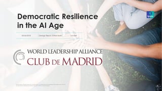 03/26/2018 George Tilesch, Chloe Morin
Democratic Resilience
in the AI Age
London
 