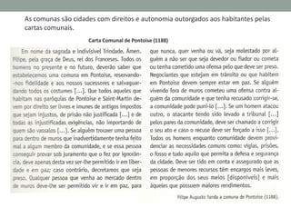 As comunas são cidades com direitos e autonomia outorgados aos habitantes pelas
cartas comunais.
Carta Comunal de Pontoise (1188)

 