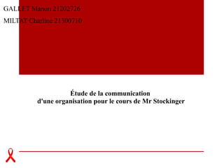 Étude de la communication
d'une organisation pour le cours de Mr Stockinger
GALLET Manon 21202726
MILTAT Charline 21300710
 
