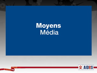 Moyens
 Média
 