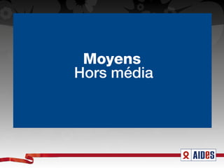 Moyens
Hors média
 