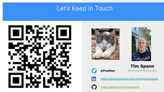 Tim Spann
Developer Advocate
@PaaSDev
https://www.linkedin.com/in/timothyspann
https://github.com/tspannhw
Let’s Keep in Touch
 