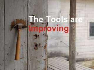 The Tools are
      Improving



www.see3.net | michael@see3.net | 773-784-7333
 