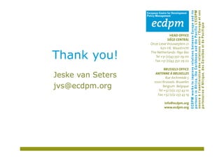 Thank you!
Jeske van Seters
jvs@ecdpm.org
 