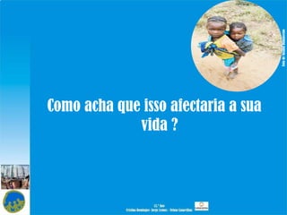 Como acha que isso afectaria a sua vida ? Foto de Susana Damasceno 